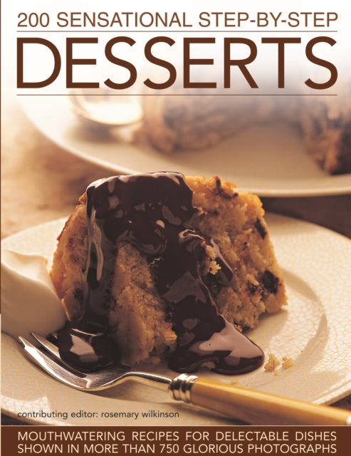 200 Sensational Step By Step Desser