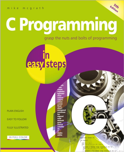 C Programming In Easy Steps, 5th Edition