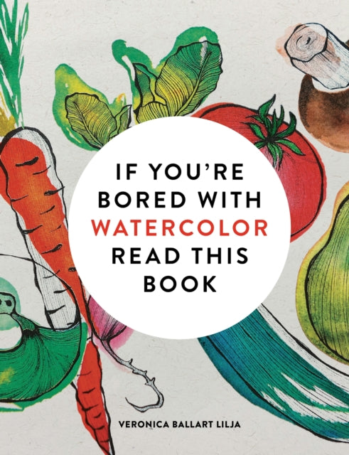 If Youre Bored With Watercolor Read Th By Veronica Ballart Lil