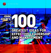 100 Greatest Ideas For Effective Leader By Adair, John