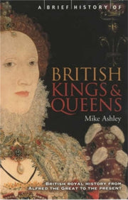 Brief History Of British Kings & Queens