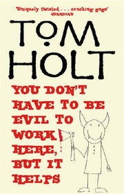 You Dont Have To Be Evil To Work Here