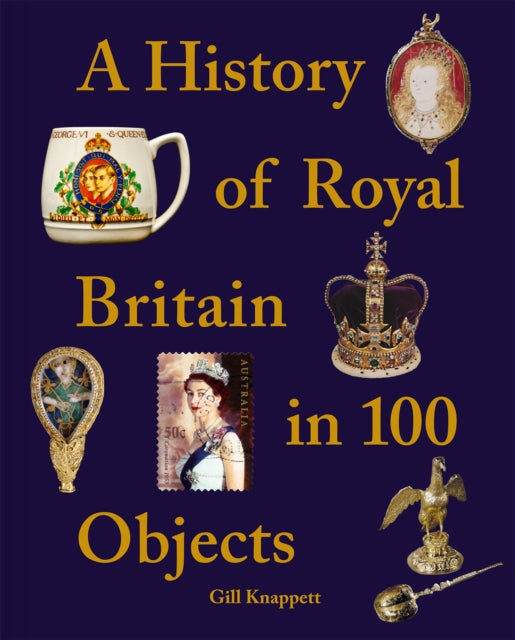 A History Of Royal Britain In 100 O