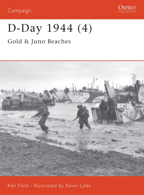 D Day 1944 Vol 4 Gold & Juno Beaches By Ford, Ken