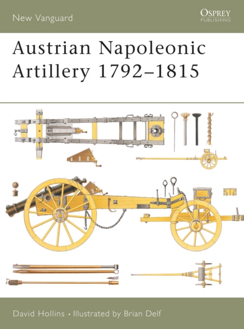 Austrian Napoleonic Artillery 1792-1815 By Hollins, Dave