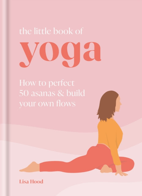 Little Book Of Yoga By Lisa Hood