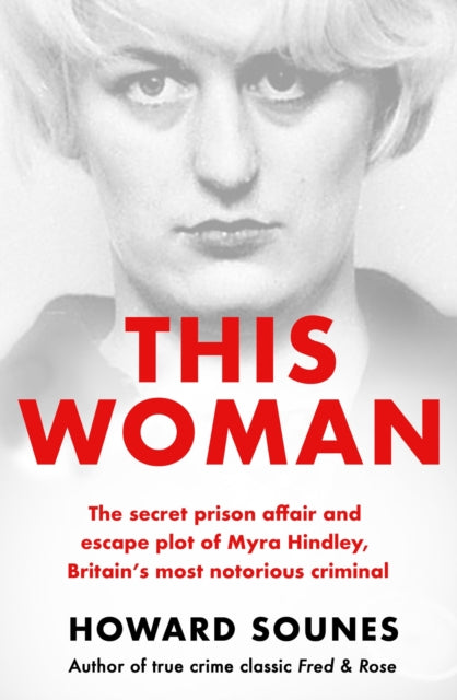 This Woman Myra Hindleys Prison Love Aff