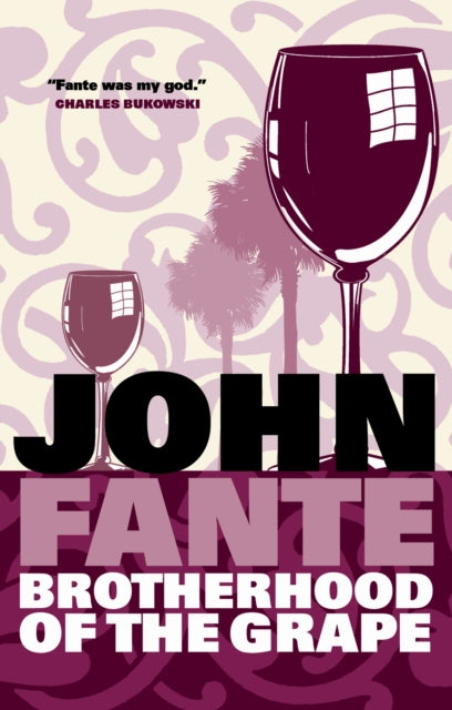 Brotherhood Of The Grape By Fante, John