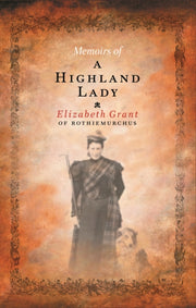 Memoirs Of A Highland Lady By Grant, Elizabeth