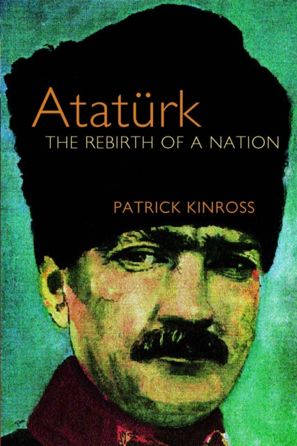 Ataturk The Rebirth Of A Nation