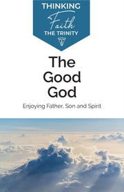 Good God:enjoying Father, Son And Spirit