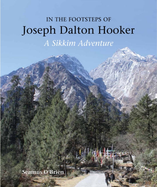 In The Footsteps Of Joseph Dalton Hooker By O'brien, Seamus