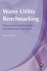 Water Utility Benchmarking By Berg, Sanford