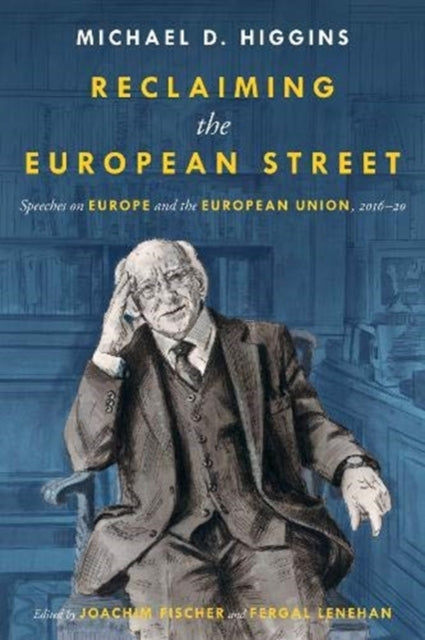 Reclaiming The European Street Speeches By Higgins Michael D.