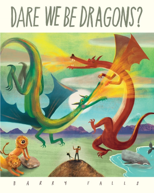 Dare We Be Dragons