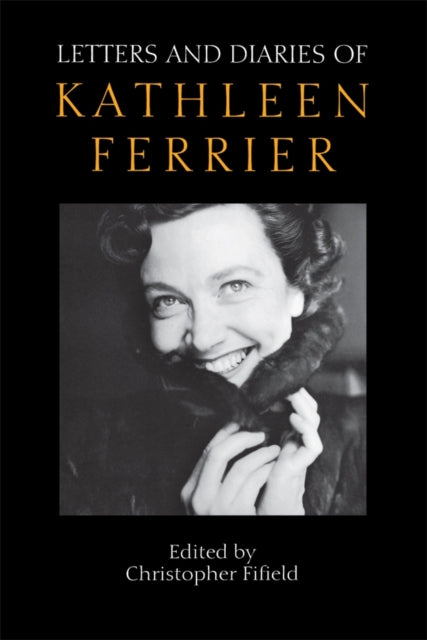 Letters And Diaries Of Kathleen Ferrier: