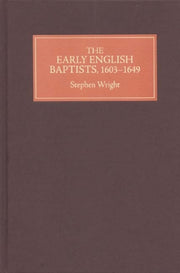 The Early English Baptists, 1603-1649