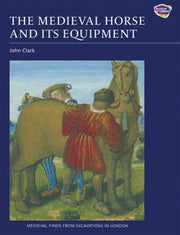 Medieval Horse & Its Equipmnt C1150-1450 By Clark, John (ed)