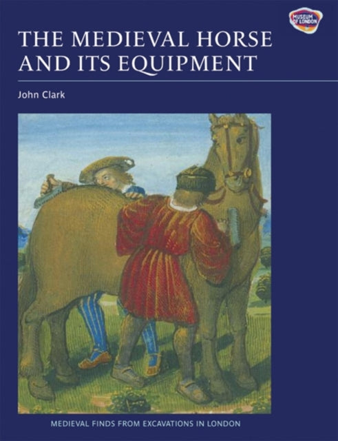 Medieval Horse & Its Equipmnt C1150-1450