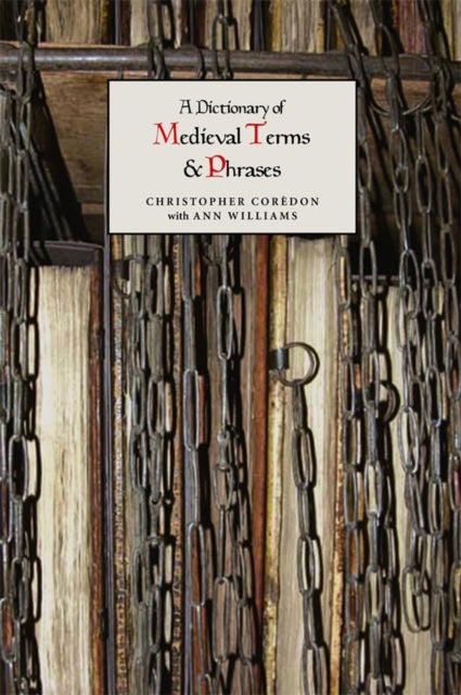 Dictionary Of Medieval Terms & Phrases