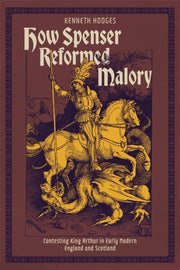How Spenser Reformed Malory By Hodges, Kenneth