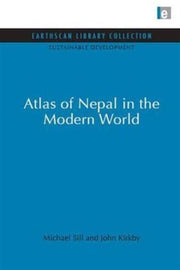 Atlas Of Nepal In The Modern World By Sill, Michael