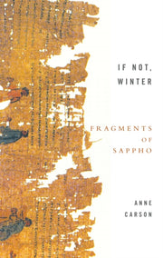 If Not Winter Fragments Of Sappho By Carson, Anne