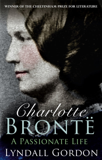 Charlotte Bronte A Passionate Life