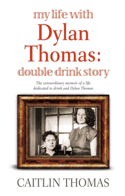 My Life With Dylan Thomas Double Drink