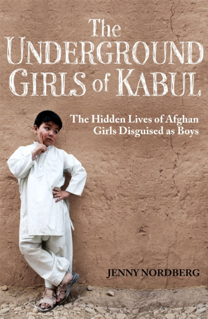 Underground Girls Of Kabul By Nordberg, Jenny