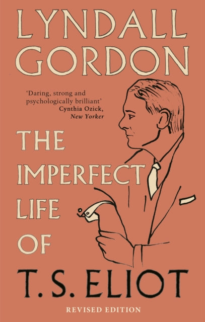 Imperfect Life Of T S Eliot By Gordon, Lyndall