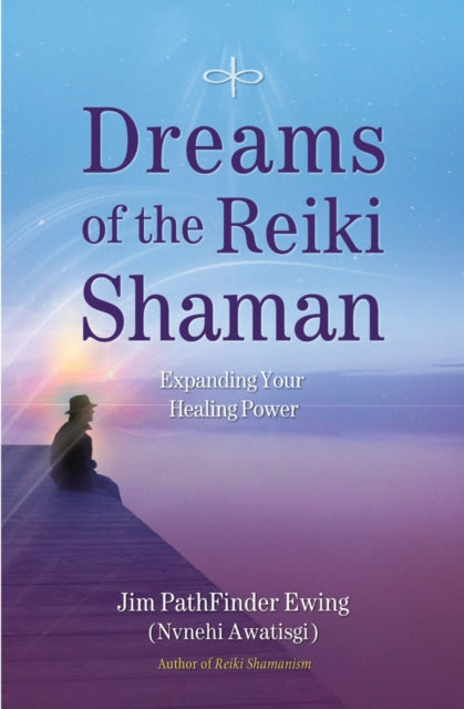 Dreams Of The Reiki Shaman By Ewing, Jim P