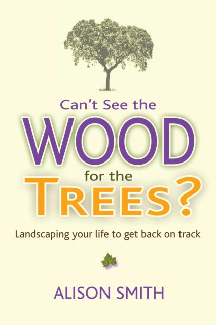 Cant See The Wood For The Trees