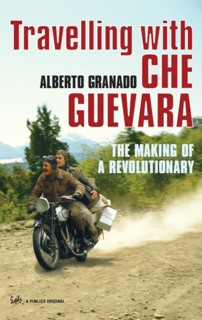 Making Of A Revolutionary By Granado, Alberto