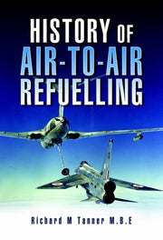 History Of Air To Air Refuelling By Tanner, Richard M