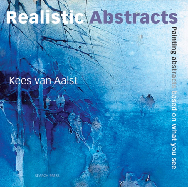 Painting Realistic Abstracts By Aalst, Kees Van