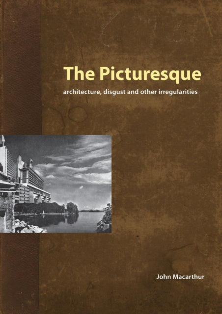 The Picturesque : Architecture, Disgust