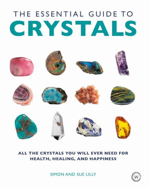 Essential Guide To Crystals By Simon & Sue Lily