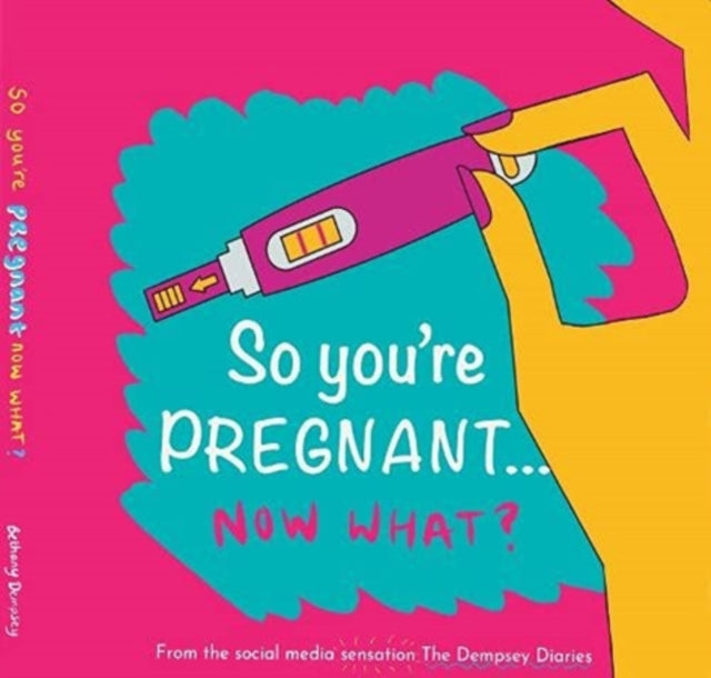 So You're Pregnant....now What