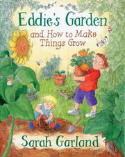 Eddies Garden & How To Make Things Grow