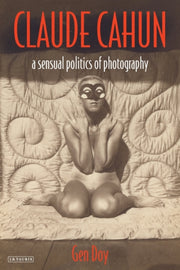 Claude Cahun : A Sensual Politics Of Pho