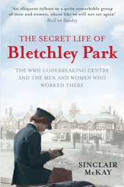 Secret Life Of Bletchley Park By Mckay, Sinclair
