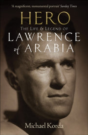 Hero Life & Legend Of Lawrence Of Arabia
