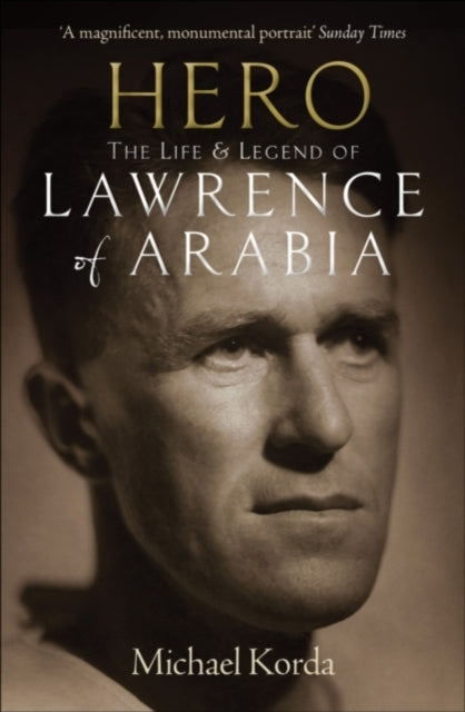 Hero Life & Legend Of Lawrence Of Arabia