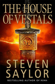 House Of The Vestals By Saylor, Steven