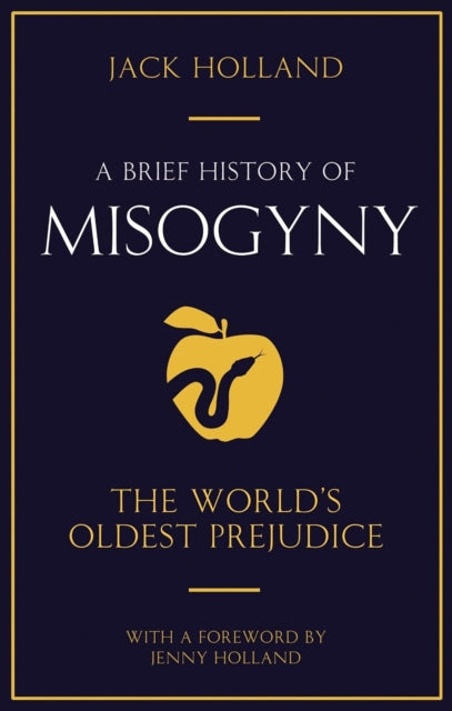 Brief History Of Misogyny By Holland, Jack
