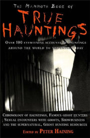 Mammoth Book Of True Hauntings By Haining, Peter