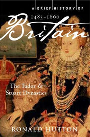Brief History Of Britain 1485-1660 By Hutton, Ronald