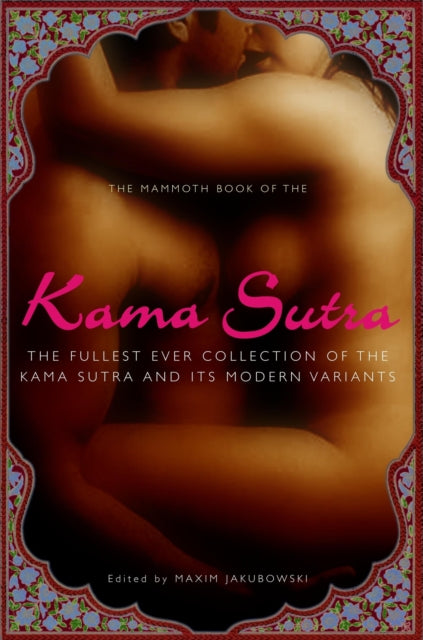 Mammoth Book Of The Kama Sutra By Jakubowski, Maxim
