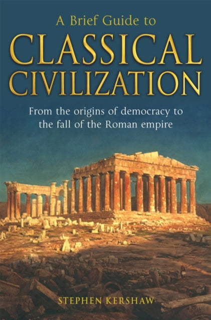 Brief Guide To Classical Civilization